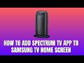 How To Add Spectrum TV App To Samsung TV Home Screen 2026