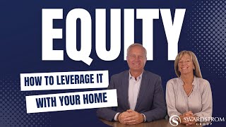 How To Unlock, Leverage and Maximize Your Home's Equity Today