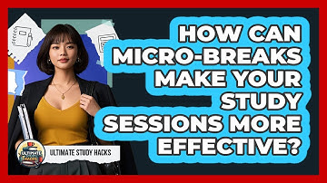 How Can Micro-breaks Make Your Study Sessions More Effective? - Ultimate Study Hacks