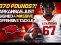370 POUNDS?! Arkansas Just Signed a MASSIVE Offensive Tackle