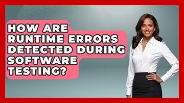 How Are Runtime Errors Detected During Software Testing? - Learn To Troubleshoot