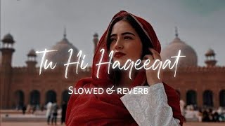 Tu Hi Haqeeqat Slowed   Reverb | Lofi Version | Relaxing Night Vibes 🌙✨
