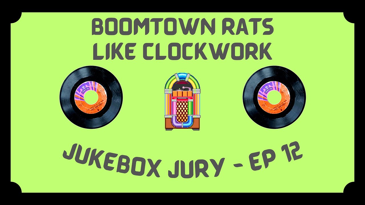 The Boomtown Rats Like Clockwork Jukebox Jury, Ep 12 Give Us Your Score! YouTube