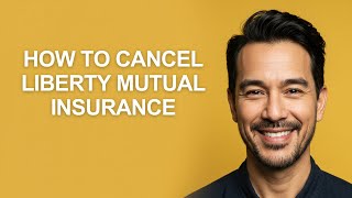 How to Cancel Liberty Mutual Insurance - KevinHowTo