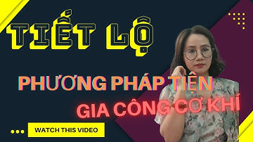 Tiết lộ các phương pháp tiện trong gia công cơ khí | Công nghiệp Đại Phát