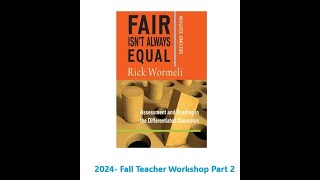 Fall 2024 Grading: Accurately, Ethically, Equitably  with Rick Wormeli Part 2
