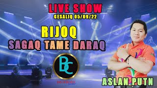 RIJOQ SAGAQ TAME DARAQ - Vocal  ASLAN PUTN
