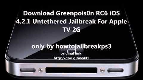 Download Greenpois0n RC6 iOS 4 2 1 Untethered Jailbreak For Apple TV 2G with latest softwares