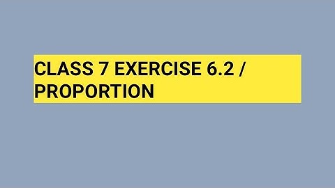 CLASS 7 EXERCISE 6.2 / PROPORTION