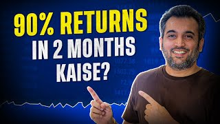 90% Returns In 2Months - Kaise 
