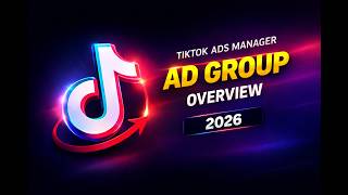TikTok Ads Manager Ad Group Tutorial (Targeting & Budget Setup 2026 Guide)