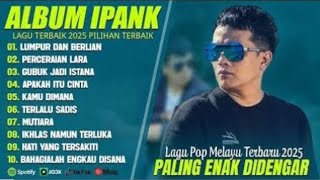 LUMPUR DAN BERLIAN - IPANK FULL ALBUM TERBAIK (LIRIK) PERCERARIAN LARA tanpa iklan💁👀👂