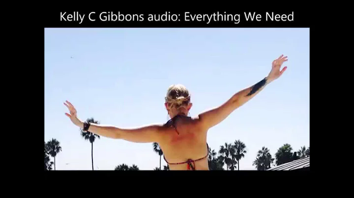 Kelly C Gibbons- Everything We Need