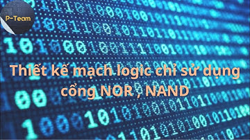 Thiết kế mạch logic chỉ sử dụng cổng NOR hoặc NAND-Pteam