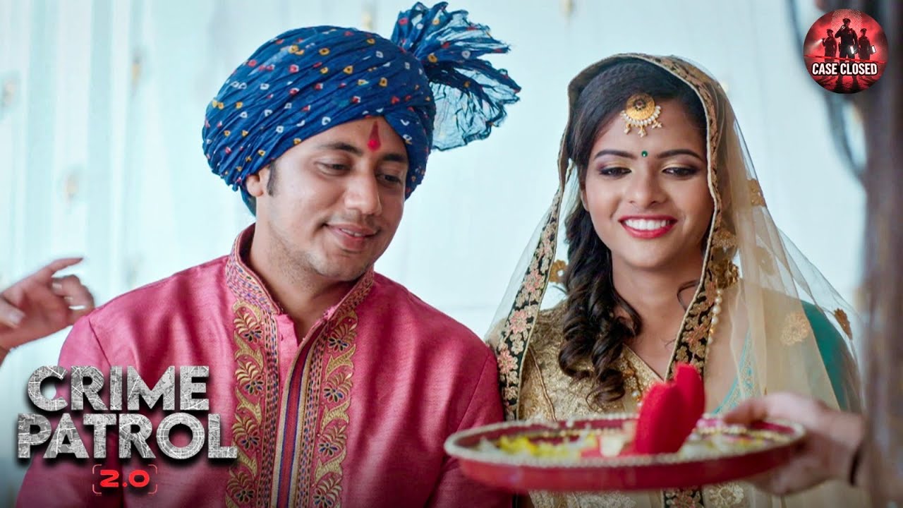 शादी में जब दूल्हा ही निकला घिनोना कातिल | Best Of Crime Patrol | New Episode 2025