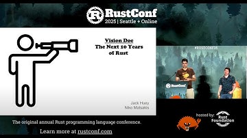 Nicholas Matsakis & Jack Huey: "Vision Doc: The Next 10 Years of Rust" |  RustConf 2025