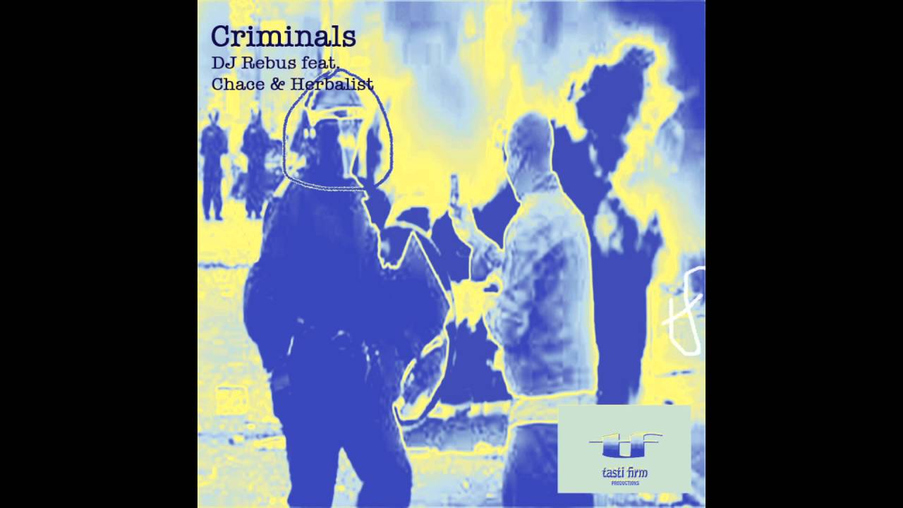 DJ Rebus feat. Chace & Herbalist - Criminals