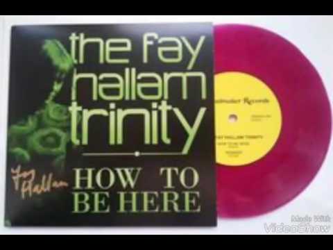 Fay Hallam Trinity — The Fay Hallam Trinity "How To Be Here" (2014)