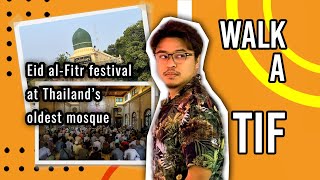 Walk-A-Tif | Eid al-Fitr festival at Thailand’s oldest mosque
