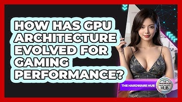 How Has GPU Architecture Evolved For Gaming Performance? - The Hardware Hub