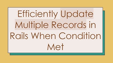 Efficiently Update Multiple Records in Rails When Condition Met