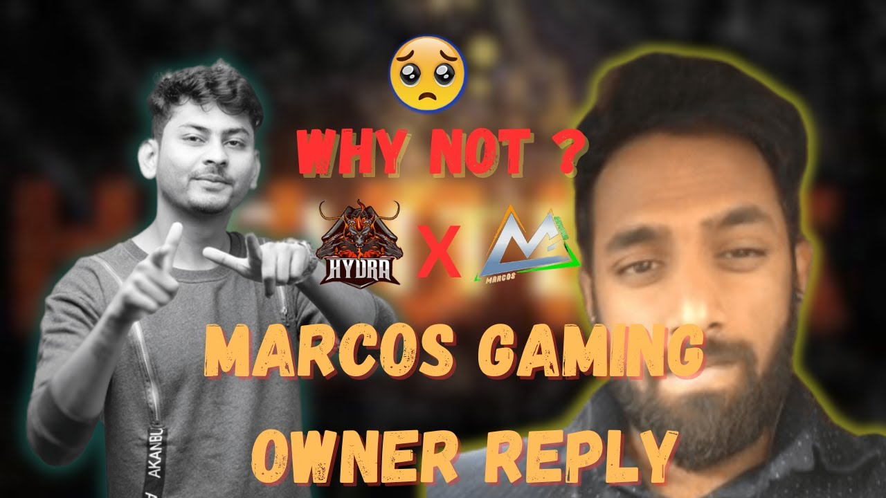 MARCOS GAMING OWNER REPLY ON WHY NOT😔 MARCOS COLLABE WITH HYDRA😔