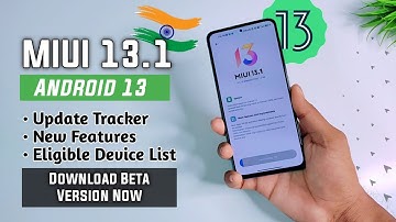 MIUI 13.1 Update Tracker - Features & Eligible Device List