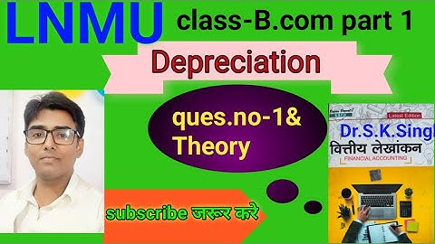 Depreciation theory &ques.no- 1 book S K singh #lnmu #b.com part 1