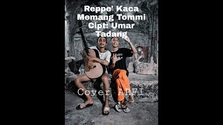Download lagu Reppe' Kaca Memang Tommi Cipt: Umar Tadang Cover ARFI