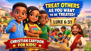 Christian Cartoon for Kids | Luke 6:31 | Treat Others as You Want to Be Treated