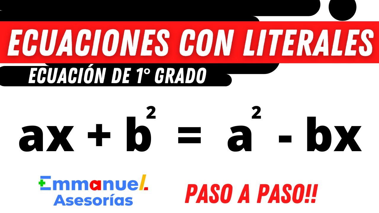 Solución de ECUACIONES Lineales con Literales. Ecuación de Primer Grado