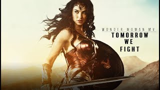 Wonder Woman Mv Tomorrow We Fight