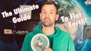 The Ultimate Guide to Flat Earth!