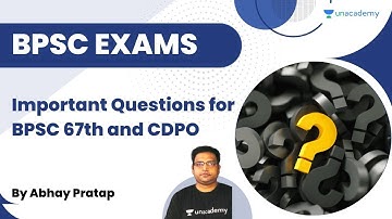 Important Questions for BPSC 67th and CDPO | Abhay Pratap | Unacademy BPSC