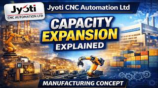 Jyoti CNC Automation Ltd | Capacity Expansion Explained | Manufacturing Concept