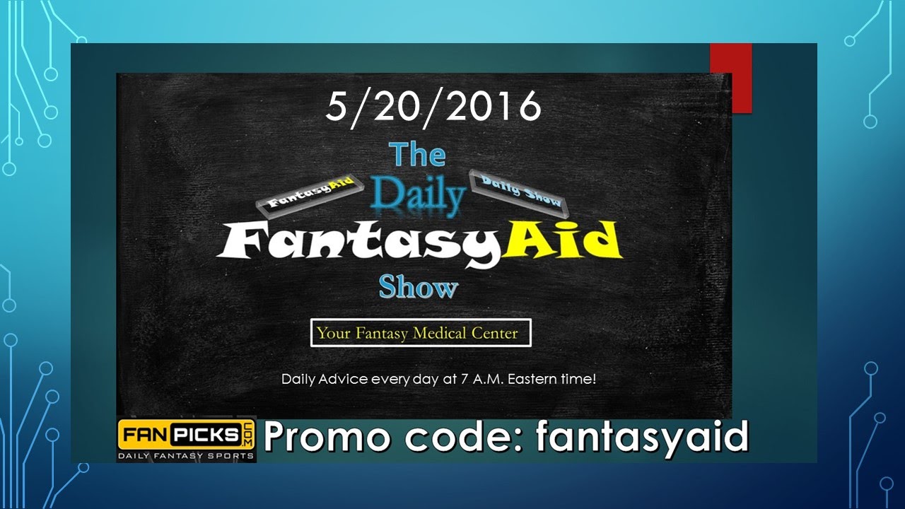 The Daily FantasyAid Show 5/20/2016 (Daily Fantasy Baseball Picks)