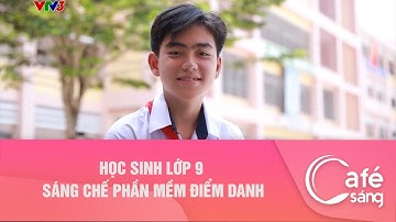 HỌC SINH LỚP 9 SÁNG CHẾ PHẦN MỀM ĐIỂM DANH