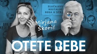 OTETE BEBE 02  MIRJANA ŠKORIĆ: Podmetnuli su mi mrtvu bebu‼