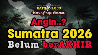 Download Lagu SUMATRA 2026 - Angin Tidak Lagi Nurut - Pertanda Alam atau Krisis Jiwa? ‼️ #wejangan #gatoloco MP3
