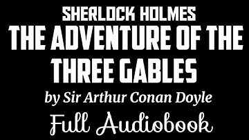 The Adventure of The Three Gables | Sherlock Holmes | Black Screen Audiobook |  Arthur Conan Doyle