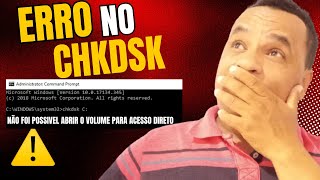 Erro no CHKDSK - não foi possível abrir o volume para acesso direto
