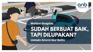 Sudah Berbuat Baik, Tapi Dilupakan | Ustadz Ammi Nur Baits