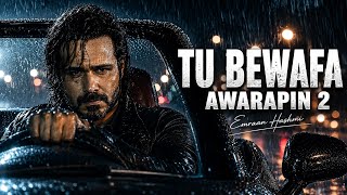 Tu Bewafa 💔 | Awarapin 2 | Bollywood Sad Song 2026 | Emotional Heartbreak Song | Hindi Love Song
