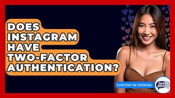 Does Instagram Have Two-Factor Authentication? - Everyday-Networking