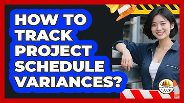 How To Track Project Schedule Variances?