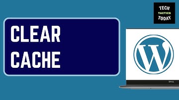 How to Clear WordPress Cache
