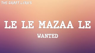 Le Le Mazaa Le (Lyrics) - WANTED! Resimi