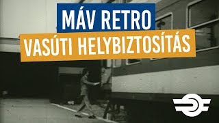 MÁV Retro: Vasúti helybiztosítás