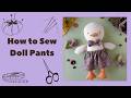 How to Sew Doll Pants | Easy Tutorial