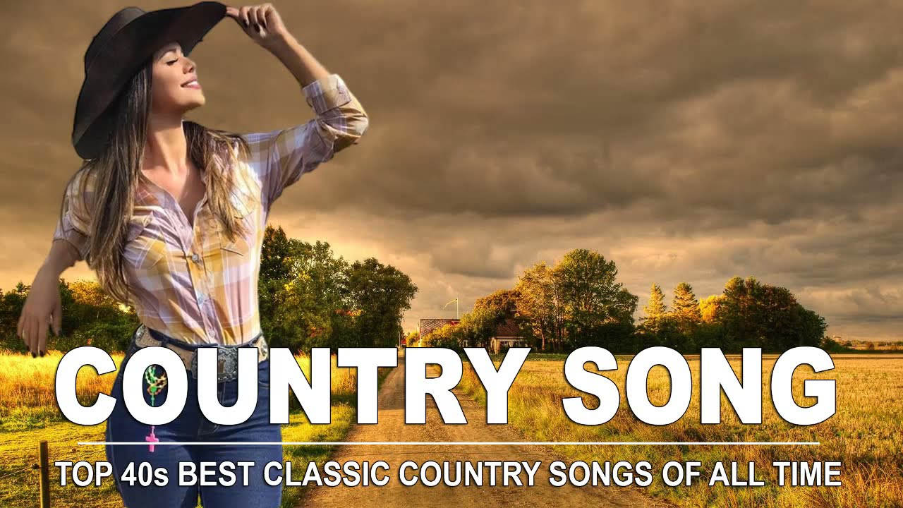 Top 40 Best Classic Country Songs Of All Time Most Popular Classic